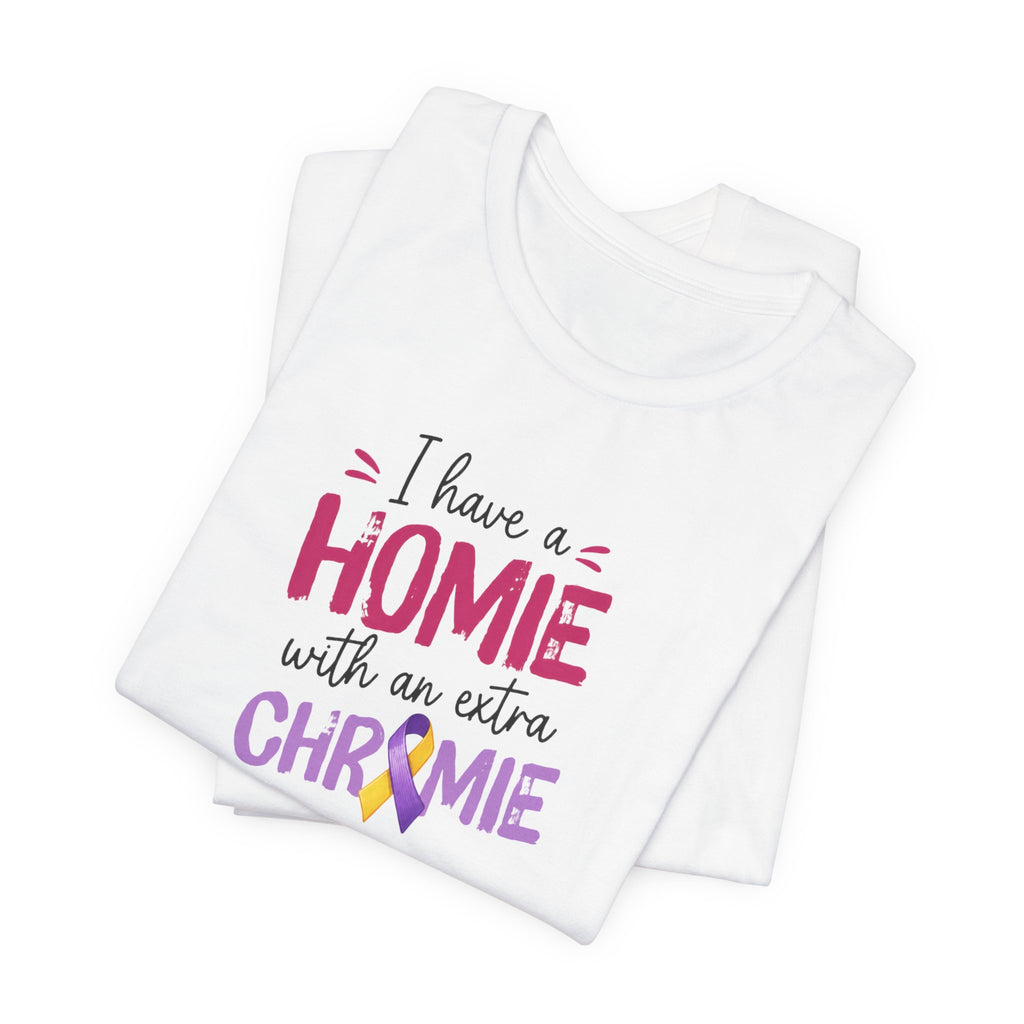 I Have a Homie with an Extra Chromie - Down Syndrome Awareness T-Shirt