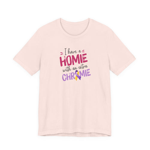 I Have a Homie with an Extra Chromie - Down Syndrome Awareness T-Shirt